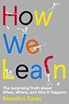 How We Learn by Benedict Carey How We Learn by Benedict Carey