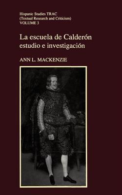 La Escuela de Calderón (Volume 3) (Liverpool University Press - Hispanic Studies TRAC)