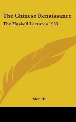 The Chinese Renaissance: The Haskell Lectures 1933