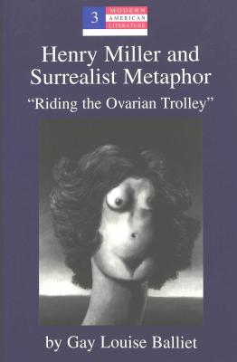 Henry Miller and Surrealist Metaphor: «Riding the Ovarian Trolley» (Modern American Literature)