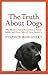 The Truth About Dogs : The Ancestry, Social Conventions, Mental Habits and Moral Fibre of Canis Familiaris