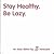 Stay Healthy. Be Lazy : An ...