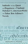 Solitude and the Quest for Happiness in Vladimir Nabokov’s «American Works» and Tahar Ben Jelloun’s Novels (Comparative Cultures and Literatures)