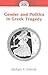 Gender and Politics in Greek Tragedy: Second Printing (Artists and Issues in the Theatre)