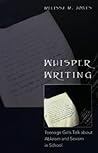 Whisper Writing: Teenage Girls Talk about Ableism and Sexism in School (Adolescent Cultures, School, and Society)
