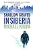 Shallow Graves in Siberia by Michael Krupa Shallow Graves in Siberia by Michael Krupa