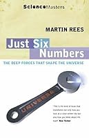 Just Six Numbers The Deep Forces That Shape the Universe by Rees, Martin J. ( Author ) ON Oct-05-2000, Paperback