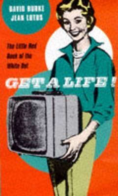 Get a Life! : The Little Red Book of the White Dot (Paperback)
