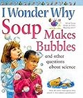 Soap Makes Bubbles: and Other Questions About Science