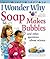 Soap Makes Bubbles: and Oth...
