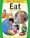 When It's Hard to Eat When It's Hard to Eat