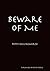 Beware of Me
