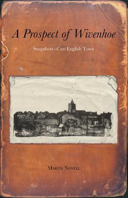 A Prospect of Wivenhoe: Snapshots of an English Town (Paperback)