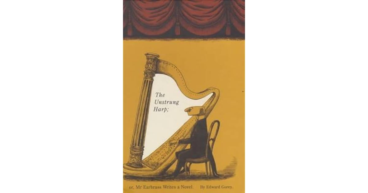 The Unstrung Harp By Edward Gorey