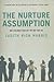 Nurture Assumption: Why Children Turn Out the Way They Do