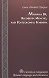 Mariama Bâ, Rigoberta Menchú, and Postcolonial Feminism Mariama Bâ, Rigoberta Menchú, and Postcolonial Feminism