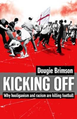 Kicking Off: Why hooliganism and racism are killing football
