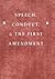 Speech, Conduct, and the First Amendment (Teaching Texts in Law and Politics)