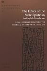 The Ethics of the Stoic Epictetus: An English Translation- William O. Stephens, Translator