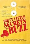 Dirty Little Secrets of Buzz: How to Attract Massive Attention for Your Business, Your Product, or Yourself