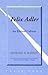 Felix Adler: An Ethical Culture (American Liberal Religious Thought)