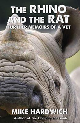 The Rhino and the Rat: Further Memoirs of a Vet (Kindle Edition)