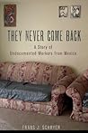 They Never Come Back: A Story of Undocumented Workers from Mexico