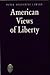 American Views of Liberty (Major Concepts in Politics and Political Theory)