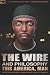 The Wire and Philosophy: This America, Man (Popular Culture and Philosophy Book 73)