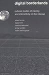Digital Borderlands: Cultural Studies of Identity and Interactivity on the Internet (Digital Formations) Digital Borderlands: Cultural Studies of Identity and Interactivity on the Internet (Digital Formations)