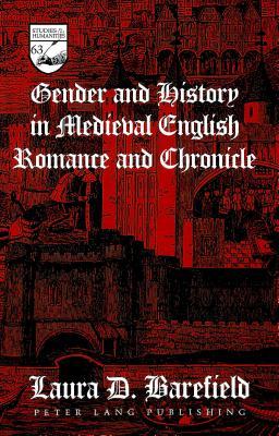 Gender and History in Medieval English Romance and Chronicle (Studies in the Humanities)