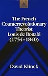 The French Counterrevolutionary Theorist Louis de Bonald (1754-1840) (Studies in Modern European History)