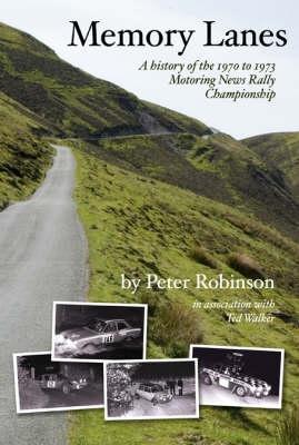 Memory Lanes: A History of the 1970 to 1973 " Motoring News " Rally Championship (Paperback)