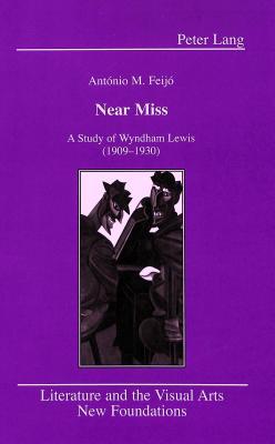 Near Miss: A Study of Wyndham Lewis (1909-1930)