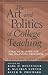 The Art and Politics of College Teaching: A Practical Guide for the Beginning Professor (Second Edition)