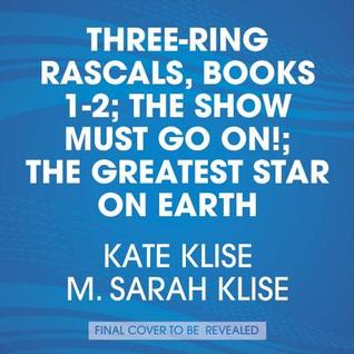Three-Ring Rascals, Books 1-2: The Show Must Go On!; The Greatest Star on Earth