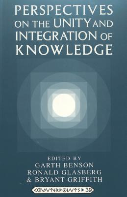 Perspectives on the Unity and Integration of Knowledge (Counterpoints)