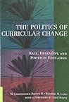 The Politics of Curricular Change: Race, Hegemony, and Power in Education (Counterpoints)