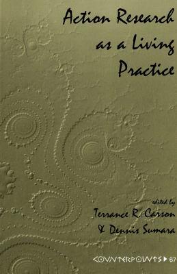 Action Research as a Living Practice (Counterpoints)