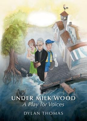 Under Milk Wood A Play For Voices