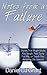 Notes From A Failure: Stories That Might Make You Laugh, Feel Sorry For Me, or Teach You Amazing Life Lessons