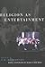 Religion as Entertainment: With a Foreword by Wade Clark Roof