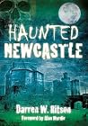 Haunted Newcastle by Darren W. Ritson