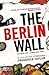 The Berlin Wall: 13 August 1961 - 9 November 1989