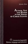Author, Text and Reader in the Novels of Carlos Fuentes (Currents in Comparative Romance Languages and Literatures)