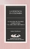 La Violencia en Colombia: La Ficción de Álvarez Gardeazábal y el Discurso Histórico (Wor(l)ds of Change: Latin American and Iberian Literature) (Spanish Edition)