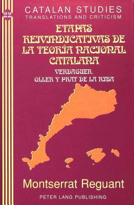 Etapas Reivindicativas de la Teoría Nacional Catalana: Verdaguer, Oller y Prat de la Riba (Catalan Studies) (Spanish Edition)