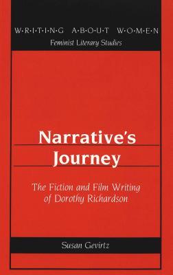 Narrative's Journey: The Fiction and Film Writing of Dorothy Richardson
