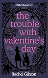 The Trouble With Valentine's Day by Rachel Gibson