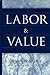 Labor and Value: Edited by ...